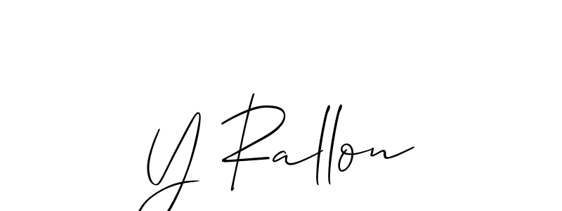 Also we have Y Rallon name is the best signature style. Create professional handwritten signature collection using Allison_Script autograph style. Y Rallon signature style 2 images and pictures png