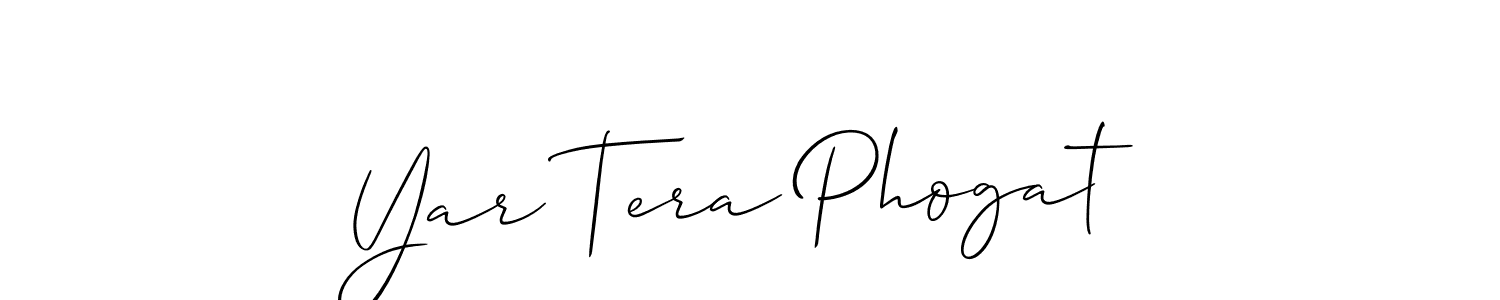 Make a short Yar Tera Phogat signature style. Manage your documents anywhere anytime using Allison_Script. Create and add eSignatures, submit forms, share and send files easily. Yar Tera Phogat signature style 2 images and pictures png
