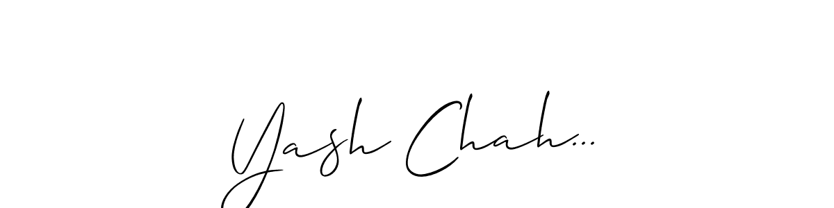 Also we have Yash Chah... name is the best signature style. Create professional handwritten signature collection using Allison_Script autograph style. Yash Chah... signature style 2 images and pictures png