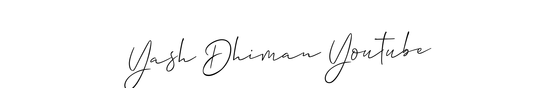 Design your own signature with our free online signature maker. With this signature software, you can create a handwritten (Allison_Script) signature for name Yash Dhiman Youtube. Yash Dhiman Youtube signature style 2 images and pictures png