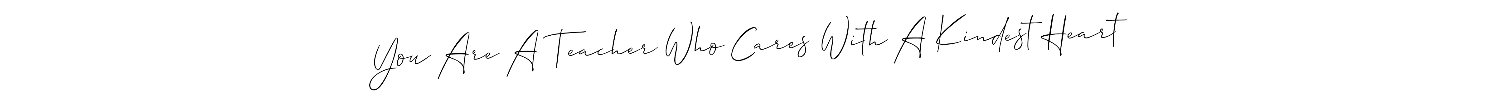 This is the best signature style for the You Are A Teacher Who Cares With A Kindest Heart name. Also you like these signature font (Allison_Script). Mix name signature. You Are A Teacher Who Cares With A Kindest Heart signature style 2 images and pictures png