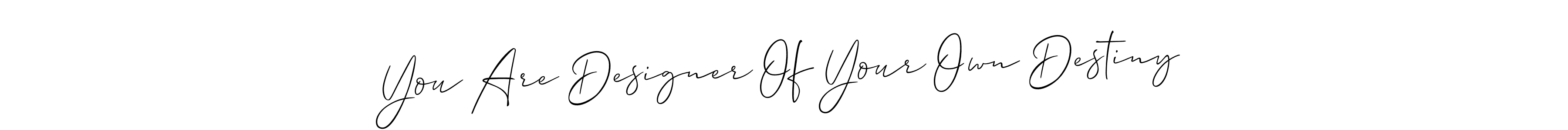 Create a beautiful signature design for name You Are Designer Of Your Own Destiny. With this signature (Allison_Script) fonts, you can make a handwritten signature for free. You Are Designer Of Your Own Destiny signature style 2 images and pictures png