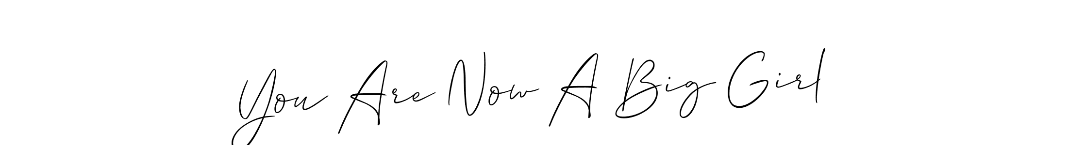 Check out images of Autograph of You Are Now A Big Girl name. Actor You Are Now A Big Girl Signature Style. Allison_Script is a professional sign style online. You Are Now A Big Girl signature style 2 images and pictures png