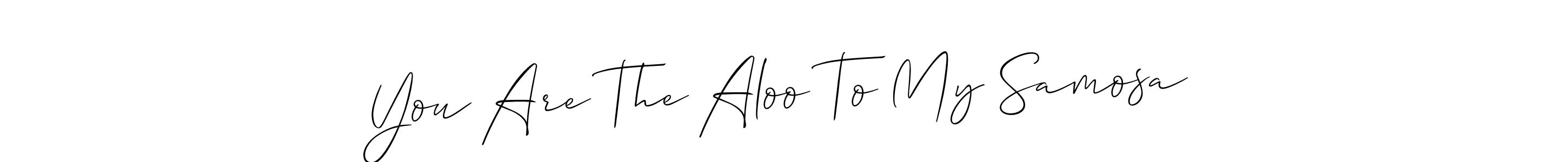 It looks lik you need a new signature style for name You Are The Aloo To My Samosa. Design unique handwritten (Allison_Script) signature with our free signature maker in just a few clicks. You Are The Aloo To My Samosa signature style 2 images and pictures png