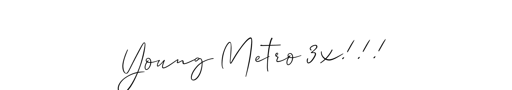 You should practise on your own different ways (Allison_Script) to write your name (Young Metro 3x!!!) in signature. don't let someone else do it for you. Young Metro 3x!!! signature style 2 images and pictures png