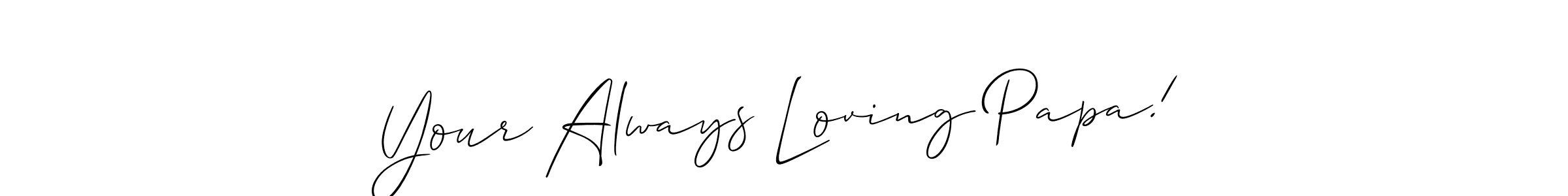 How to Draw Your Always Loving Papa! signature style? Allison_Script is a latest design signature styles for name Your Always Loving Papa!. Your Always Loving Papa! signature style 2 images and pictures png