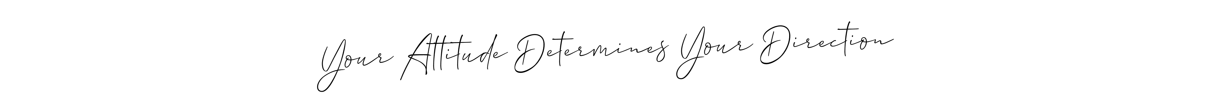 The best way (Allison_Script) to make a short signature is to pick only two or three words in your name. The name Your Attitude Determines Your Direction include a total of six letters. For converting this name. Your Attitude Determines Your Direction signature style 2 images and pictures png