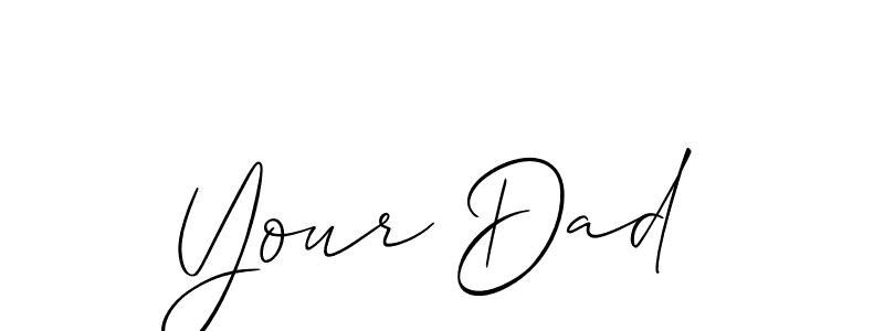 You should practise on your own different ways (Allison_Script) to write your name (Your Dad) in signature. don't let someone else do it for you. Your Dad signature style 2 images and pictures png