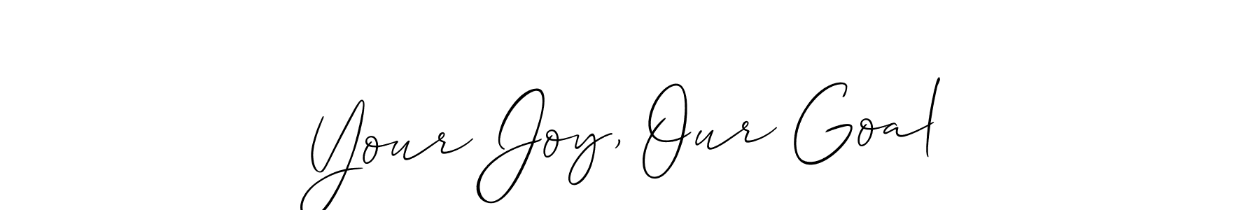 Design your own signature with our free online signature maker. With this signature software, you can create a handwritten (Allison_Script) signature for name Your Joy, Our Goal. Your Joy, Our Goal signature style 2 images and pictures png