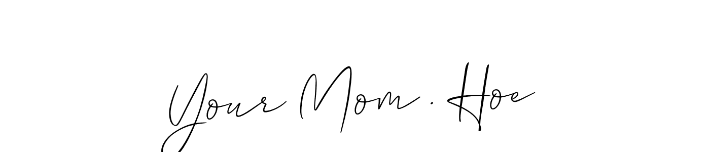 See photos of Your Mom . Hoe official signature by Spectra . Check more albums & portfolios. Read reviews & check more about Allison_Script font. Your Mom . Hoe signature style 2 images and pictures png