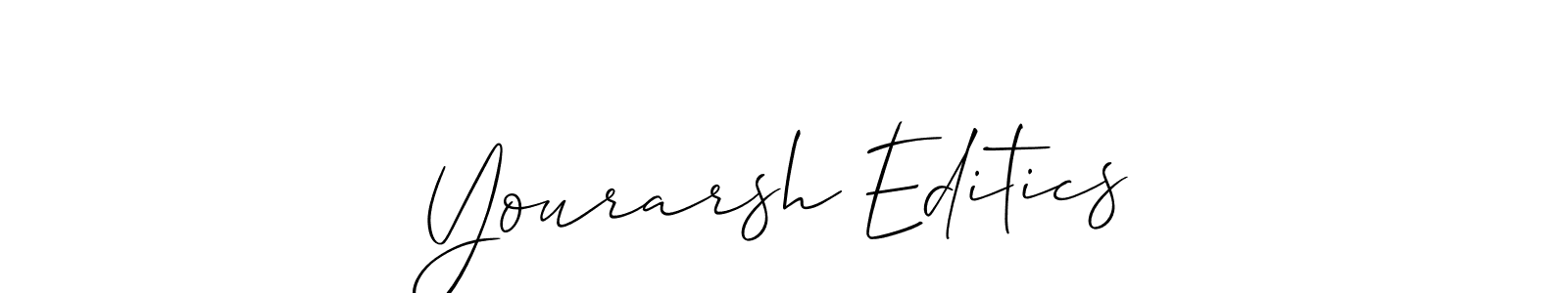 Design your own signature with our free online signature maker. With this signature software, you can create a handwritten (Allison_Script) signature for name Yourarsh Editics. Yourarsh Editics signature style 2 images and pictures png