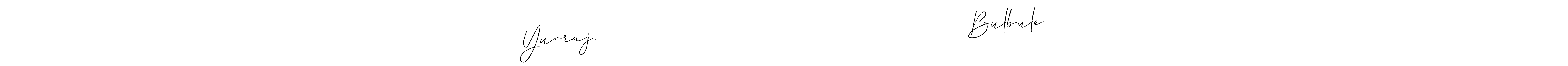 You should practise on your own different ways (Allison_Script) to write your name (Yuvraj.                                                         Bulbule) in signature. don't let someone else do it for you. Yuvraj.                                                         Bulbule signature style 2 images and pictures png