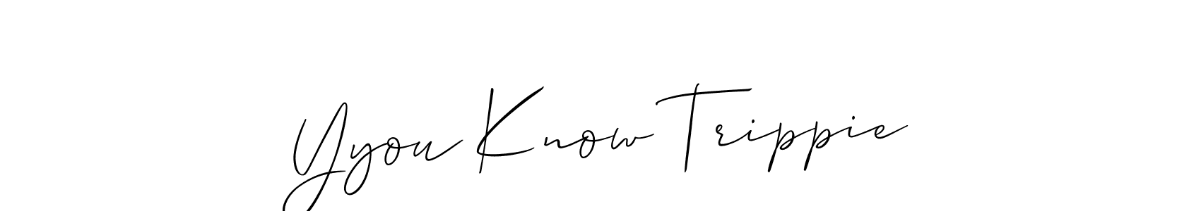 Make a beautiful signature design for name Yyou Know Trippie. With this signature (Allison_Script) style, you can create a handwritten signature for free. Yyou Know Trippie signature style 2 images and pictures png