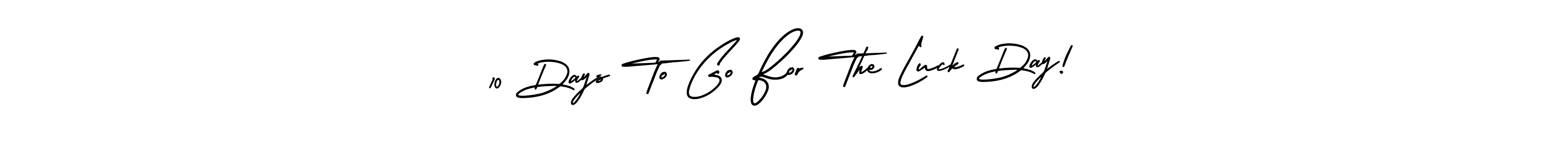 Once you've used our free online signature maker to create your best signature AmerikaSignatureDemo-Regular style, it's time to enjoy all of the benefits that 10 Days To Go For The Luck Day! name signing documents. 10 Days To Go For The Luck Day! signature style 3 images and pictures png