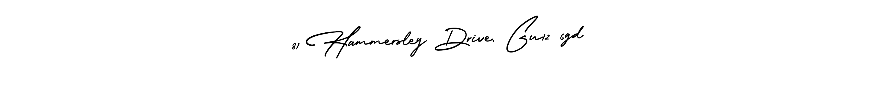 The best way (AmerikaSignatureDemo-Regular) to make a short signature is to pick only two or three words in your name. The name 81 Hammersley Drive, Gu12 6gd include a total of six letters. For converting this name. 81 Hammersley Drive, Gu12 6gd signature style 3 images and pictures png