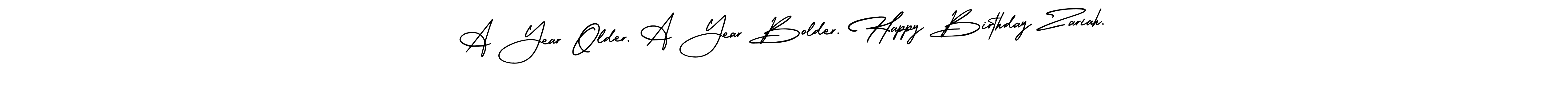 You can use this online signature creator to create a handwritten signature for the name A Year Older, A Year Bolder. Happy Birthday Zariah.. This is the best online autograph maker. A Year Older, A Year Bolder. Happy Birthday Zariah. signature style 3 images and pictures png