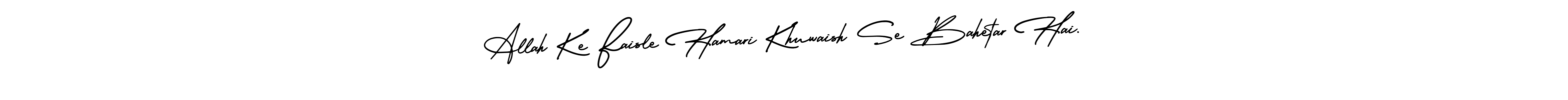 This is the best signature style for the Allah Ke Faisle Hamari Khuwaish Se Bahetar Hai. name. Also you like these signature font (AmerikaSignatureDemo-Regular). Mix name signature. Allah Ke Faisle Hamari Khuwaish Se Bahetar Hai. signature style 3 images and pictures png
