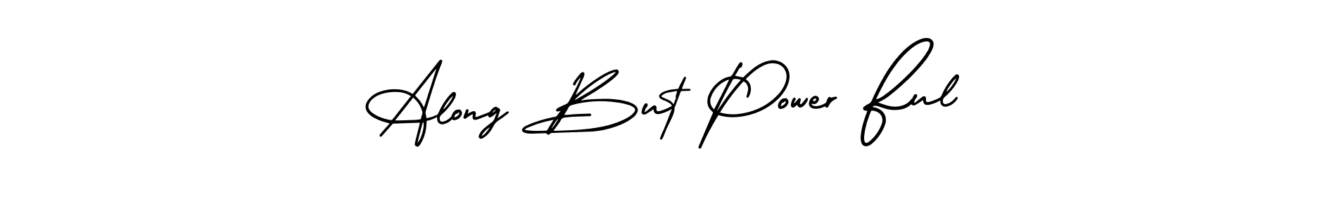 Also we have Along But Power Ful name is the best signature style. Create professional handwritten signature collection using AmerikaSignatureDemo-Regular autograph style. Along But Power Ful signature style 3 images and pictures png