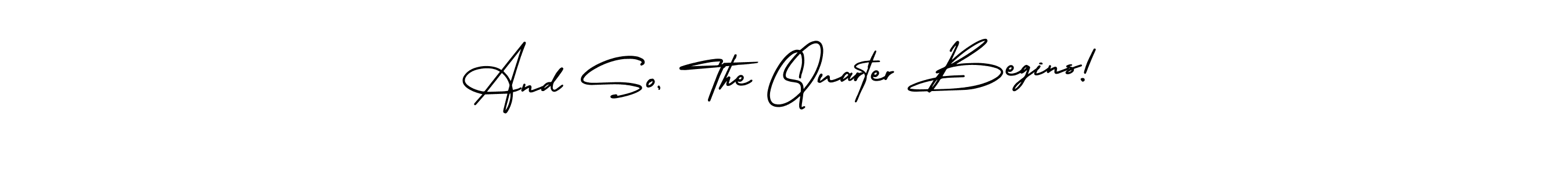 Check out images of Autograph of And So, The Quarter Begins! name. Actor And So, The Quarter Begins! Signature Style. AmerikaSignatureDemo-Regular is a professional sign style online. And So, The Quarter Begins! signature style 3 images and pictures png