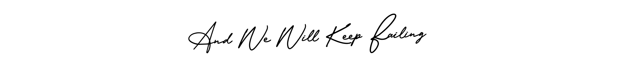 Make a beautiful signature design for name And We Will Keep Failing. With this signature (AmerikaSignatureDemo-Regular) style, you can create a handwritten signature for free. And We Will Keep Failing signature style 3 images and pictures png