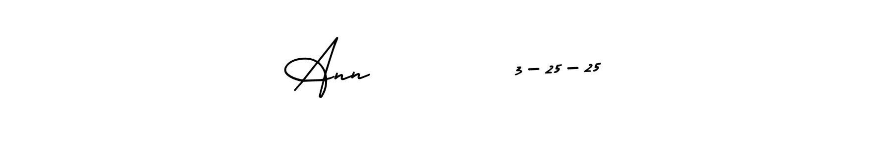 Also You can easily find your signature by using the search form. We will create Ann        3-25-25 name handwritten signature images for you free of cost using AmerikaSignatureDemo-Regular sign style. Ann        3-25-25 signature style 3 images and pictures png