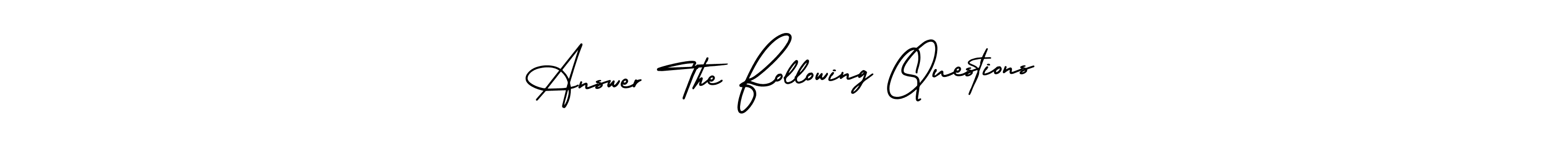 Make a beautiful signature design for name Answer The Following Questions. Use this online signature maker to create a handwritten signature for free. Answer The Following Questions signature style 3 images and pictures png
