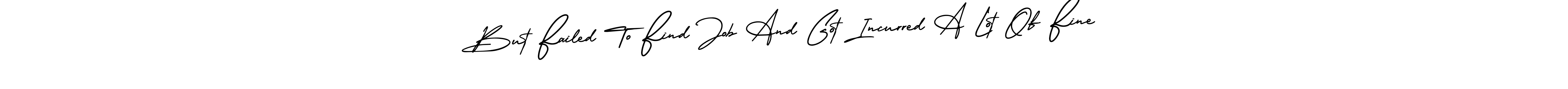 Once you've used our free online signature maker to create your best signature AmerikaSignatureDemo-Regular style, it's time to enjoy all of the benefits that But Failed To Find Job And Got Incurred A Lot Of Fine name signing documents. But Failed To Find Job And Got Incurred A Lot Of Fine signature style 3 images and pictures png