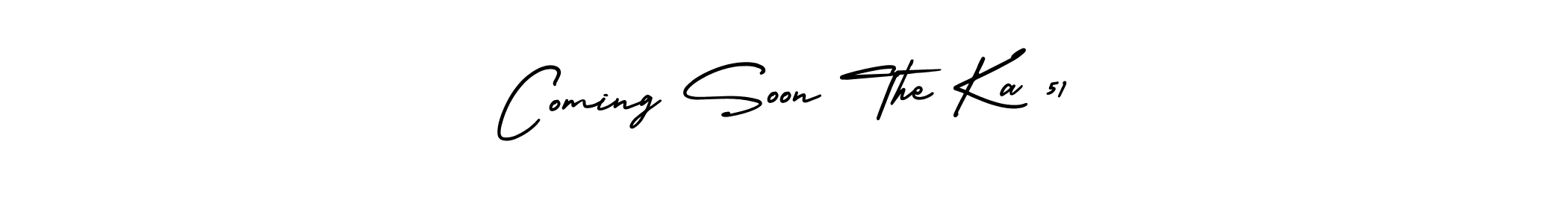 Coming Soon The Ka 51 stylish signature style. Best Handwritten Sign (AmerikaSignatureDemo-Regular) for my name. Handwritten Signature Collection Ideas for my name Coming Soon The Ka 51. Coming Soon The Ka 51 signature style 3 images and pictures png