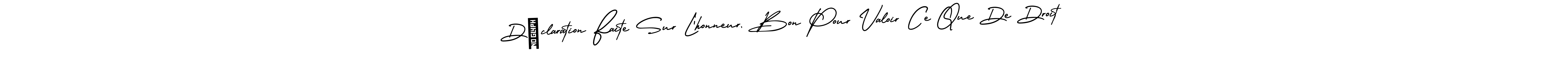 You should practise on your own different ways (AmerikaSignatureDemo-Regular) to write your name (Déclaration Faite Sur L’honneur, Bon Pour Valoir Ce Que De Droit) in signature. don't let someone else do it for you. Déclaration Faite Sur L’honneur, Bon Pour Valoir Ce Que De Droit signature style 3 images and pictures png