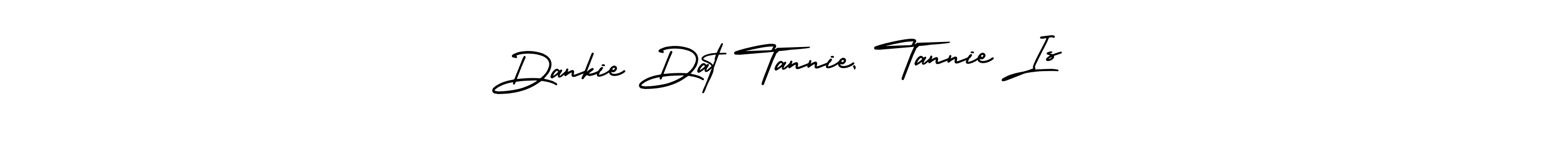 if you are searching for the best signature style for your name Dankie Dat Tannie, Tannie Is. so please give up your signature search. here we have designed multiple signature styles  using AmerikaSignatureDemo-Regular. Dankie Dat Tannie, Tannie Is signature style 3 images and pictures png