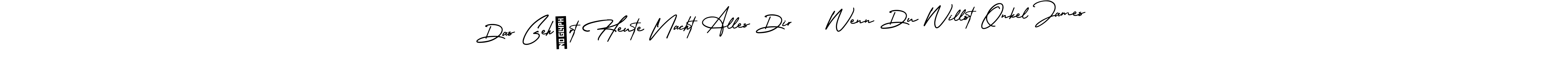 This is the best signature style for the Das Gehört Heute Nacht Alles Dir    Wenn Du Willst Onkel James name. Also you like these signature font (AmerikaSignatureDemo-Regular). Mix name signature. Das Gehört Heute Nacht Alles Dir    Wenn Du Willst Onkel James signature style 3 images and pictures png