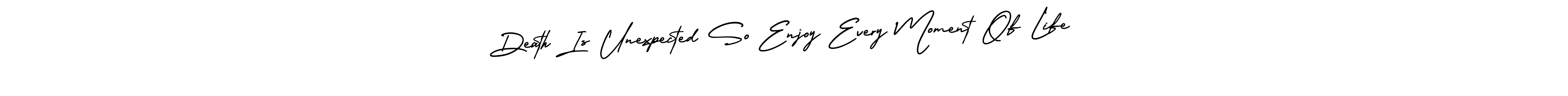 You should practise on your own different ways (AmerikaSignatureDemo-Regular) to write your name (Death Is Unexpected So Enjoy Every Moment Of Life) in signature. don't let someone else do it for you. Death Is Unexpected So Enjoy Every Moment Of Life signature style 3 images and pictures png