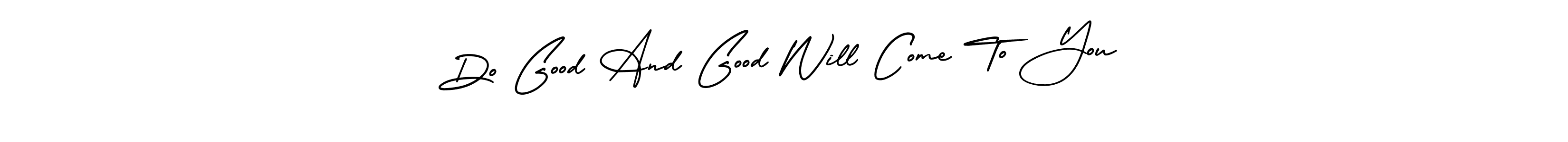 Here are the top 10 professional signature styles for the name Do Good And Good Will Come To You. These are the best autograph styles you can use for your name. Do Good And Good Will Come To You signature style 3 images and pictures png