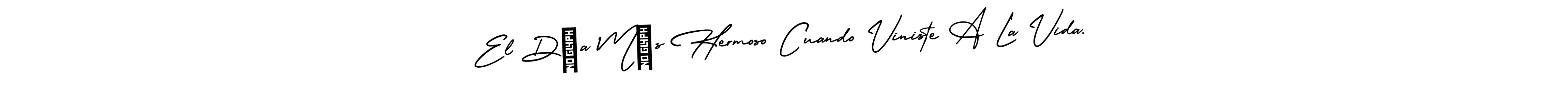 How to make El Día Más Hermoso Cuando Viniste A La Vida. name signature. Use AmerikaSignatureDemo-Regular style for creating short signs online. This is the latest handwritten sign. El Día Más Hermoso Cuando Viniste A La Vida. signature style 3 images and pictures png