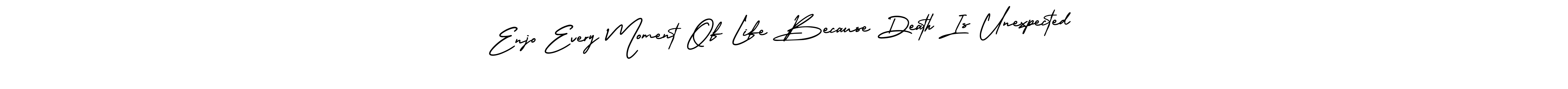 Make a beautiful signature design for name Enjo Every Moment Of Life Because Death Is Unexpected. Use this online signature maker to create a handwritten signature for free. Enjo Every Moment Of Life Because Death Is Unexpected signature style 3 images and pictures png