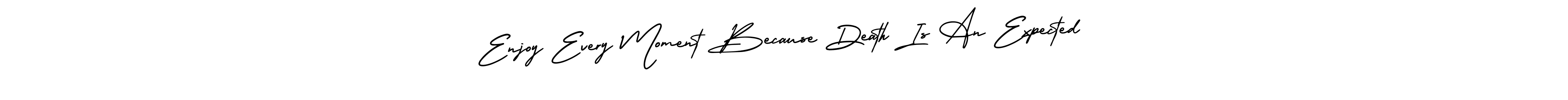 Design your own signature with our free online signature maker. With this signature software, you can create a handwritten (AmerikaSignatureDemo-Regular) signature for name Enjoy Every Moment Because Death Is An Expected. Enjoy Every Moment Because Death Is An Expected signature style 3 images and pictures png