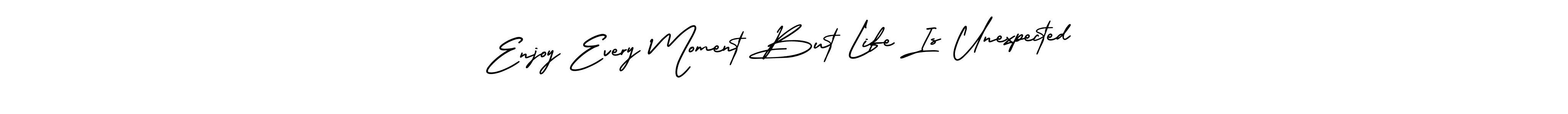 Design your own signature with our free online signature maker. With this signature software, you can create a handwritten (AmerikaSignatureDemo-Regular) signature for name Enjoy Every Moment But Life Is Unexpected. Enjoy Every Moment But Life Is Unexpected signature style 3 images and pictures png