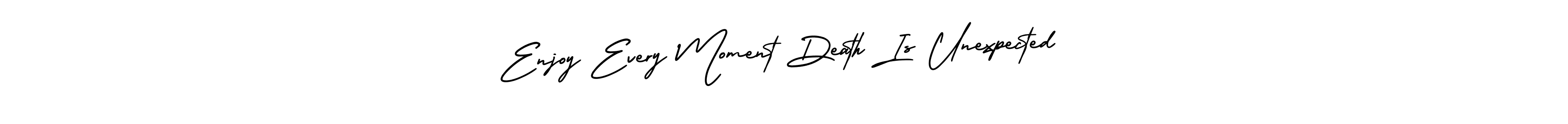 Also we have Enjoy Every Moment Death Is Unexpected name is the best signature style. Create professional handwritten signature collection using AmerikaSignatureDemo-Regular autograph style. Enjoy Every Moment Death Is Unexpected signature style 3 images and pictures png