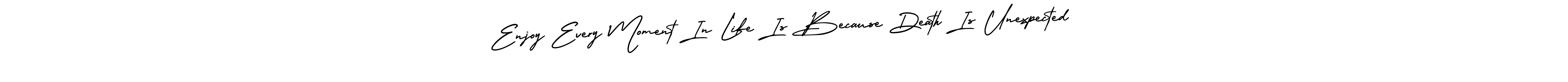 AmerikaSignatureDemo-Regular is a professional signature style that is perfect for those who want to add a touch of class to their signature. It is also a great choice for those who want to make their signature more unique. Get Enjoy Every Moment In Life Is Because Death Is Unexpected name to fancy signature for free. Enjoy Every Moment In Life Is Because Death Is Unexpected signature style 3 images and pictures png