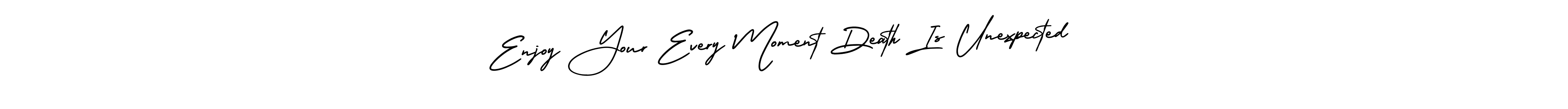 You should practise on your own different ways (AmerikaSignatureDemo-Regular) to write your name (Enjoy Your Every Moment Death Is Unexpected) in signature. don't let someone else do it for you. Enjoy Your Every Moment Death Is Unexpected signature style 3 images and pictures png