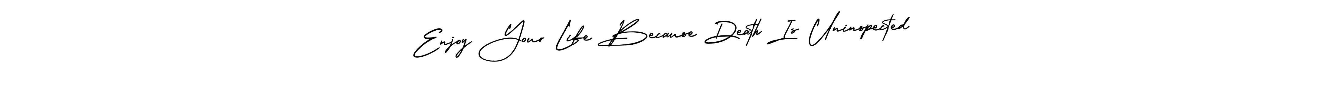 AmerikaSignatureDemo-Regular is a professional signature style that is perfect for those who want to add a touch of class to their signature. It is also a great choice for those who want to make their signature more unique. Get Enjoy Your Life Because Death Is Uninspected name to fancy signature for free. Enjoy Your Life Because Death Is Uninspected signature style 3 images and pictures png