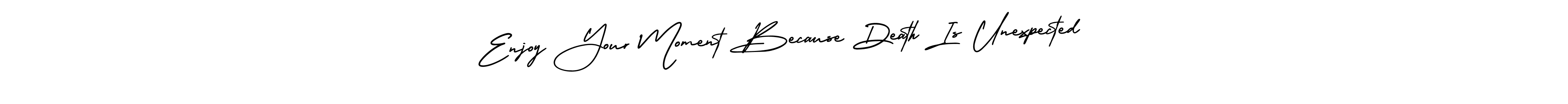 Here are the top 10 professional signature styles for the name Enjoy Your Moment Because Death Is Unexpected. These are the best autograph styles you can use for your name. Enjoy Your Moment Because Death Is Unexpected signature style 3 images and pictures png