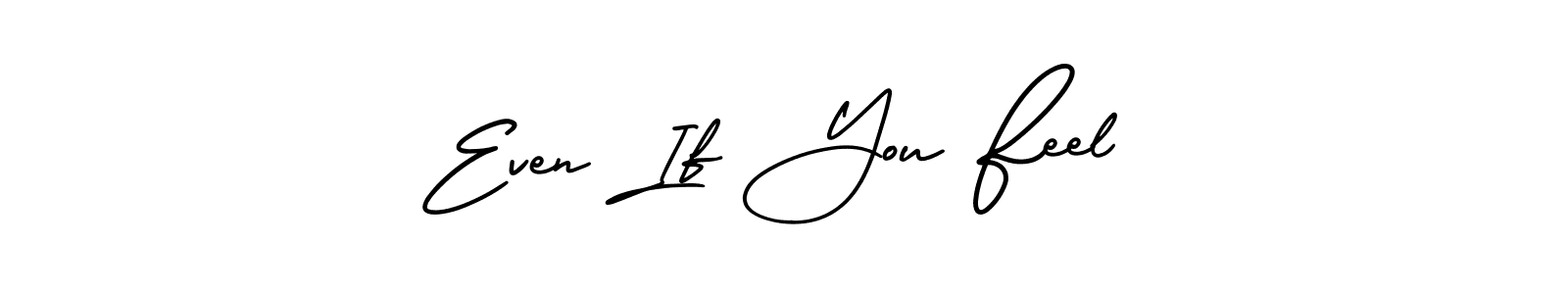Use a signature maker to create a handwritten signature online. With this signature software, you can design (AmerikaSignatureDemo-Regular) your own signature for name Even If You Feel. Even If You Feel signature style 3 images and pictures png