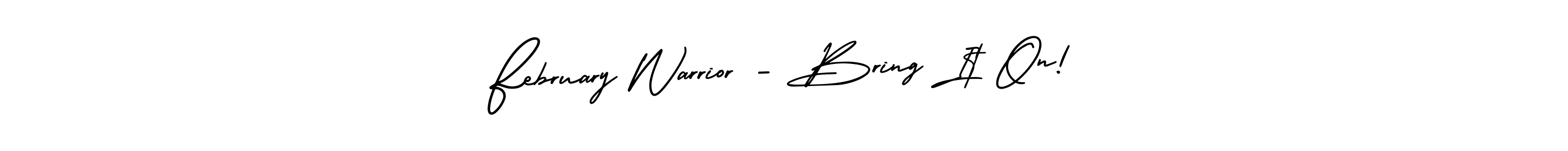 Design your own signature with our free online signature maker. With this signature software, you can create a handwritten (AmerikaSignatureDemo-Regular) signature for name February Warrior - Bring It On!. February Warrior - Bring It On! signature style 3 images and pictures png