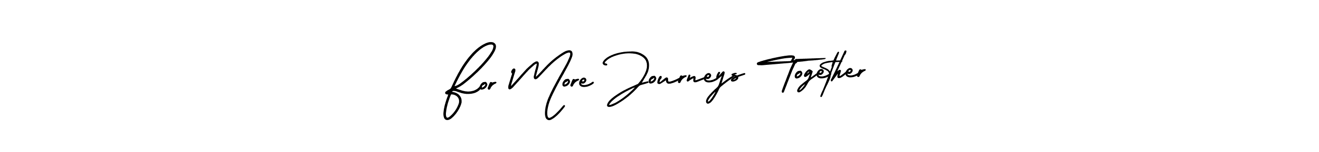 It looks lik you need a new signature style for name For More Journeys Together. Design unique handwritten (AmerikaSignatureDemo-Regular) signature with our free signature maker in just a few clicks. For More Journeys Together signature style 3 images and pictures png