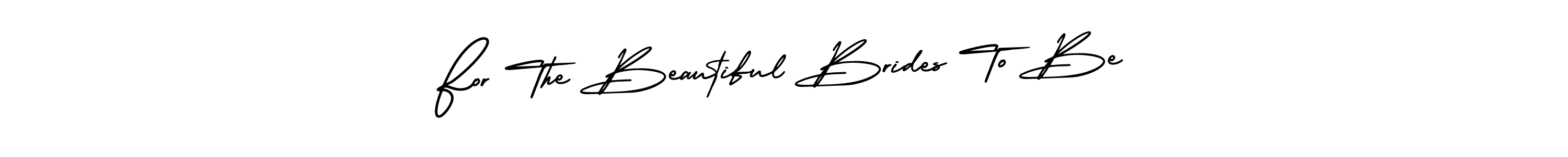 This is the best signature style for the For The Beautiful Brides To Be name. Also you like these signature font (AmerikaSignatureDemo-Regular). Mix name signature. For The Beautiful Brides To Be signature style 3 images and pictures png