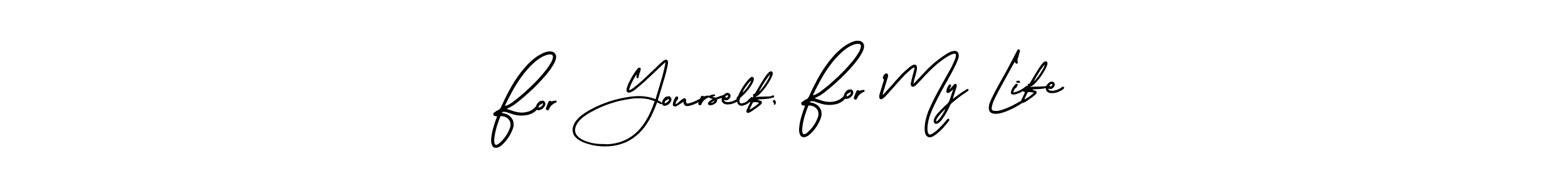 The best way (AmerikaSignatureDemo-Regular) to make a short signature is to pick only two or three words in your name. The name For Yourself, For My Life include a total of six letters. For converting this name. For Yourself, For My Life signature style 3 images and pictures png