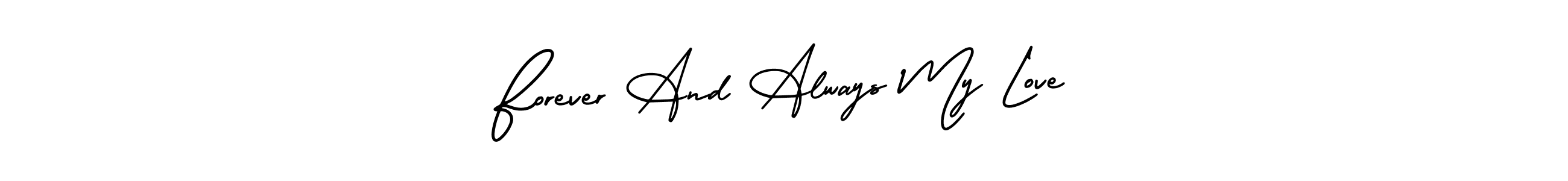 Also we have Forever And Always My Love name is the best signature style. Create professional handwritten signature collection using AmerikaSignatureDemo-Regular autograph style. Forever And Always My Love signature style 3 images and pictures png