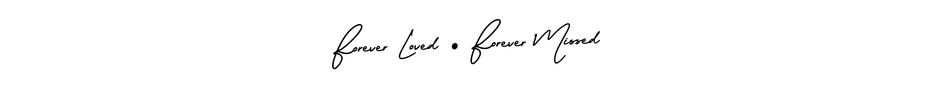 Use a signature maker to create a handwritten signature online. With this signature software, you can design (AmerikaSignatureDemo-Regular) your own signature for name Forever Loved • Forever Missed. Forever Loved • Forever Missed signature style 3 images and pictures png