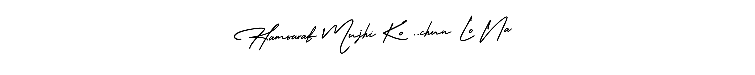Also You can easily find your signature by using the search form. We will create Hamsaraf Mujhi Ko ..chun Lo Na name handwritten signature images for you free of cost using AmerikaSignatureDemo-Regular sign style. Hamsaraf Mujhi Ko ..chun Lo Na signature style 3 images and pictures png